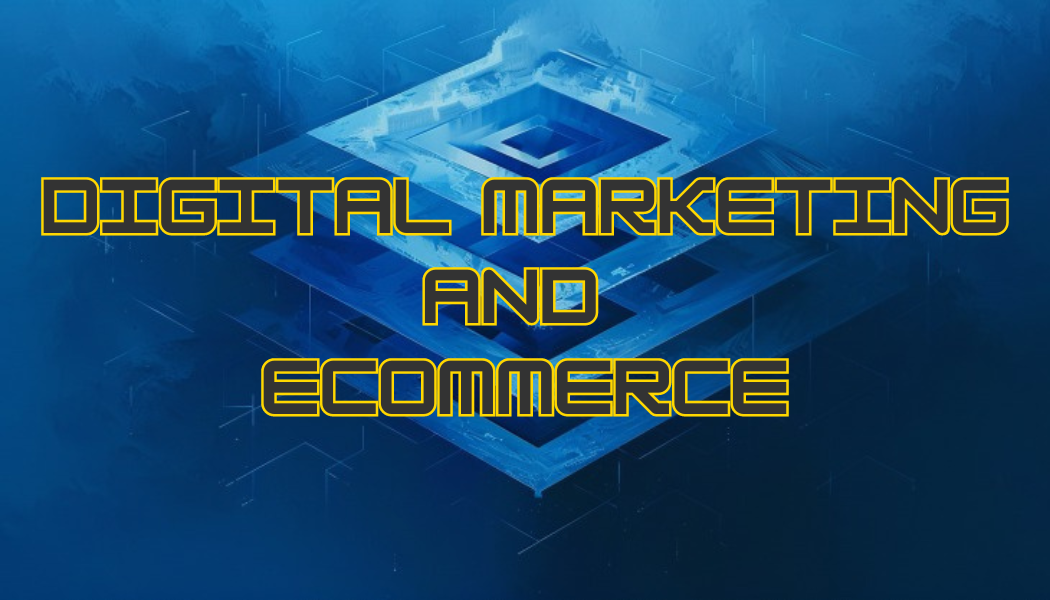 digital marketing and ecommerce